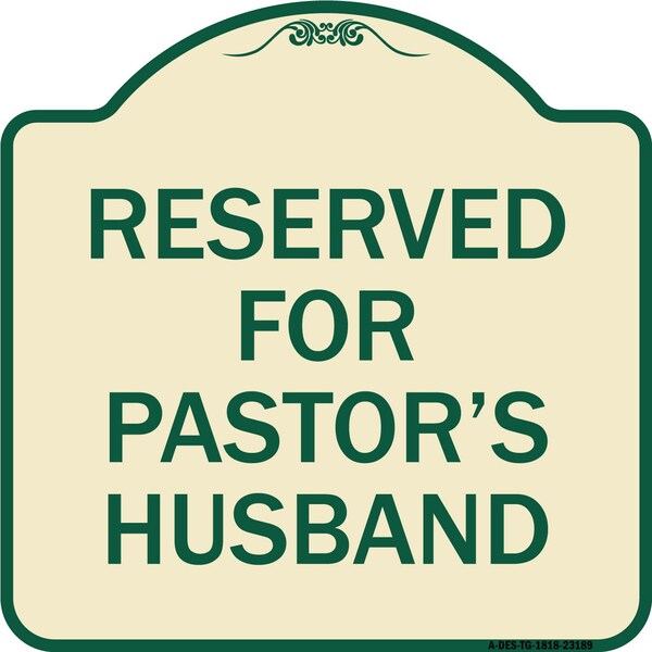 Reserved for Pastors Husband Heavy-Gauge Aluminum Architectural Sign, 18" x 18", TG-1818-23189